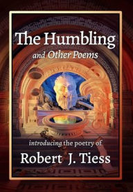 Title: The Humbling and Other Poems, Author: Robert Tiess