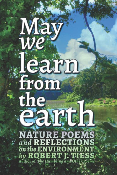 May We Learn from the Earth: Nature Poems and Reflections on Environment