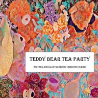 Title: Teddy Bear Tea Party: Tea Party Time Unveils the Extraordinary in a Child's Rainy-Day Wonderland. Perfect for daughter, son, grandchild, Author: Christine Norris