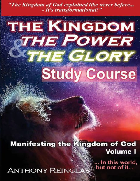 the Kingdom Power & Glory: Manifesting of God