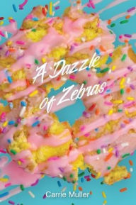 Title: A Dazzle of Zebras, Author: Carrie A Muller
