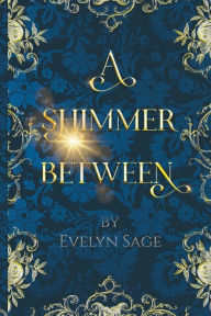 Ebook free download textbook A Shimmer Between by Eveyln Sage, Eveyln Sage English version 9798986188805