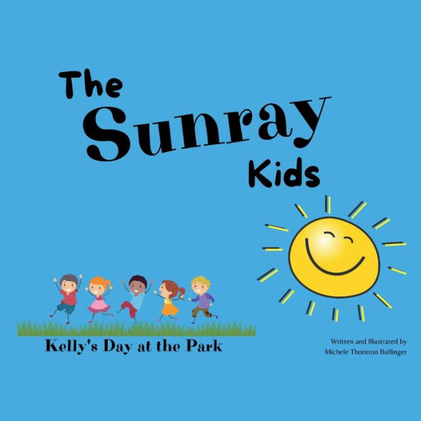 The Sunray Kids: Kelly's Day at the Park: