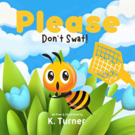 Title: Please Don't Swat!, Author: K. Turner