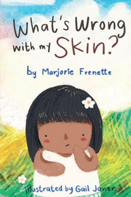 Title: What's Wrong with My Skin, Author: Marjorie Frenette