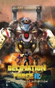 Title: Decimation Force II: On the Brink of Extinction, Author: Barry Kinservik