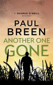 Title: Another One Gone: A Seamus O'Neill Mystery, Author: Paul Breen