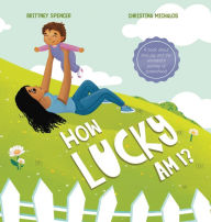 Download books google How Lucky Am I? 9798986220048 (English Edition) by Brittney Spencer, Christina Michalos, Brittney Spencer, Christina Michalos