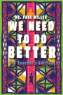 We Need to Do Better 2.0 - Teacher's Edition: Changing the Mindset of Children Through Family, Community, and Education