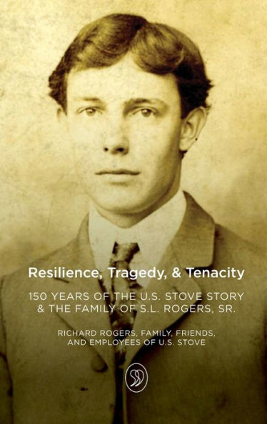 Resilience, Tragedy, & Tenacity: 150 Years of the U.S. Stove Story Family S.L. Rogers, Sr.