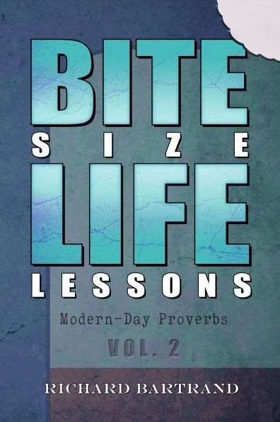 Bite Size Life Lessons: Modern Day Proverbs - Volume 2