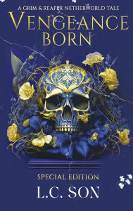 Title: Vengeance Born: A Grim & Reaper Netherworld Tale, Author: L C Son