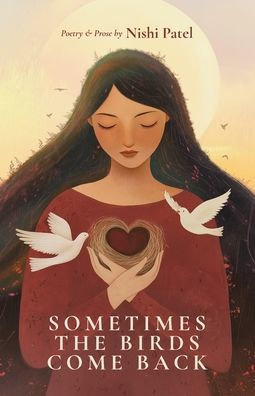 Sometimes the Birds Come Back: poetry and prose