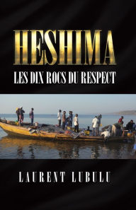 Title: HESHIMA Les Dix Rocs du Respect, Author: Laurent M Lubulu