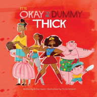 Title: It's Okay to Be Dummy Thick, Author: Arthur K Lewis