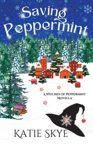 Title: Saving Peppermint, Author: Katie Skye