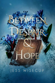 Download free german textbooks Between Despair and Hope (English Edition) 9798986251820 by Jess Wisecup, Jess Wisecup