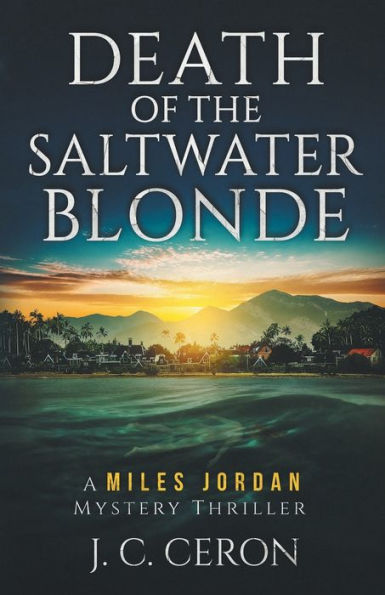 Death of the Saltwater Blonde: A Miles Jordan Mystery Thriller
