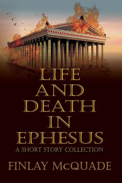 Life and Death Ephesus: A Short Story Collection