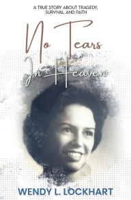 Title: No Tears in Heaven, Author: Wendy Lockhart
