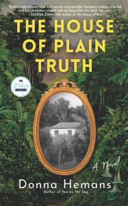 Title: The House of Plain Truth: A Novel, Author: Donna Hemans