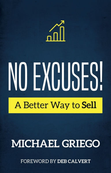 No Excuses! A Better Way to Sell