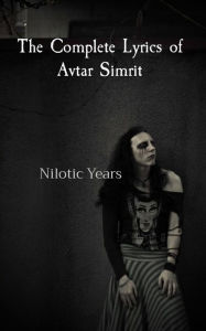 Title: The Complete Lyrics of Avtar Simrit: Nilotic Years, Author: Avtar Simrit