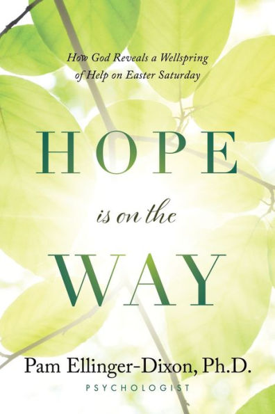 Hope Is on The Way: How God Reveals a Wellspring of Help Easter Saturday