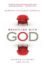 Wrestling with God: Stories of Doubt and Faith