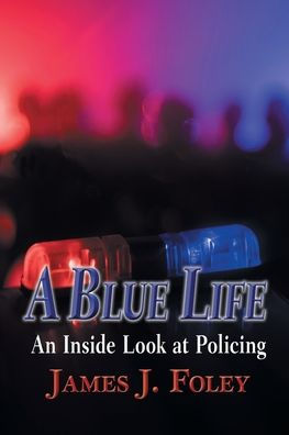 A Blue Life: An Inside Look at Policing