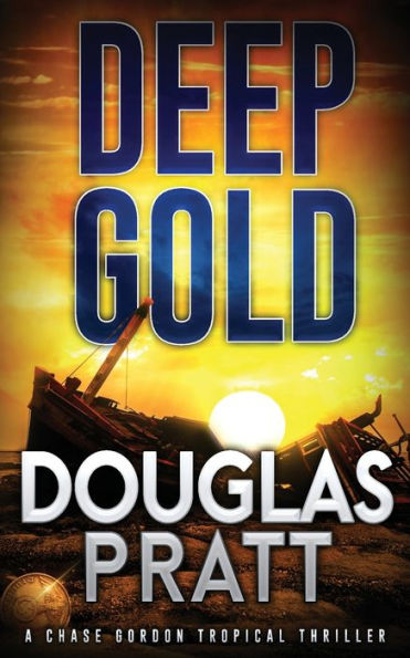 Deep Gold: A Chase Gordon Tropical Thriller