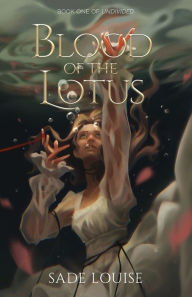 Title: Blood of the Lotus, Author: Sade Louise