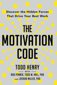 Free textbooks online download The Motivation Code by Todd Henry, Rod Penner, Todd W Hall
