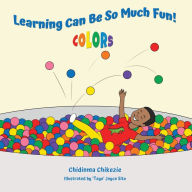 Title: Learning Can Be So Much Fun! Colors, Author: Chidinma Chikezie
