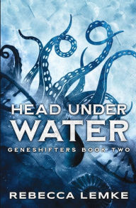 Title: Head Under Water, Author: Rebecca Lemke