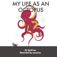 Ebook free downloads in pdf format MY LIFE AS AN OCTOPUS: Book 2 in English by April Lee, acosmoz