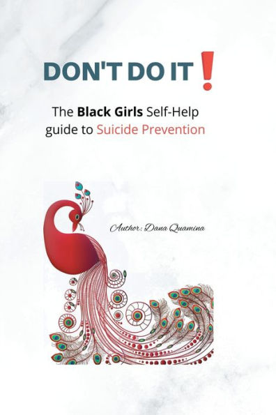 Don't do it !: The Black Girls Self Help Guide to Suicide Prevention