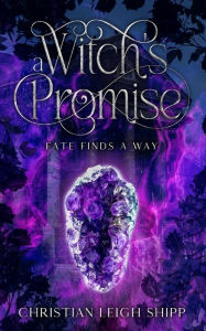 Title: A Witch's Promise, Author: Christian Leigh Shipp