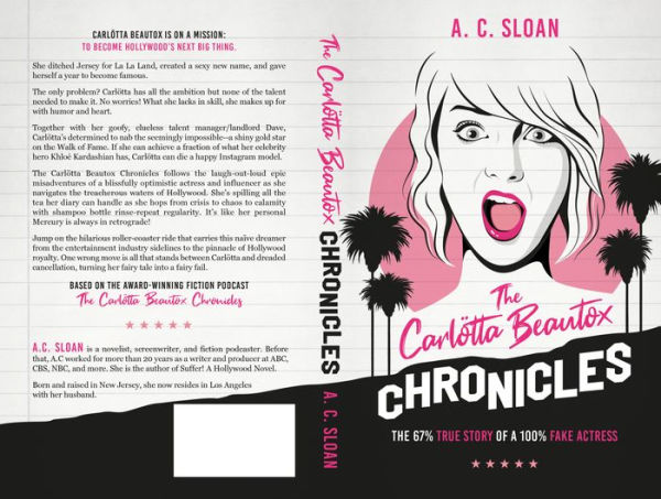 The Carlï¿½tta Beautox Chronicles: The 67% True Story of a 100% Fake Actress