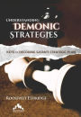 Understanding Demonic Strategies: Keys To Decoding Satan's Strategic Plan