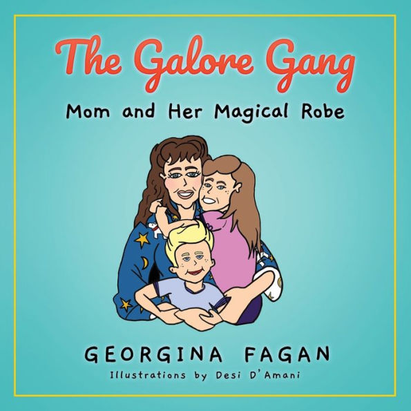 The Galore Gang: Mom and her Magic Robe