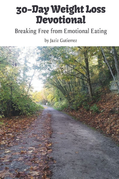 30-Day Weight Loss Devotional: Breaking Free from Emotional Eating