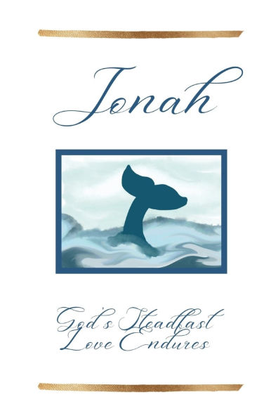 Jonah: God's Steadfast Love Endures