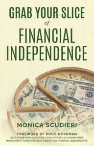 Free a certification books download Grab Your Slice of Financial Independence 9798986345512 by Monica Scudieri, Doug Nordman, Monica Scudieri, Doug Nordman English version