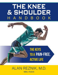 Ebooks gratis downloaden nederlands pdf The Knee and Shoulder Handbook: The Keys to a Pain-Free, Active Life in English FB2