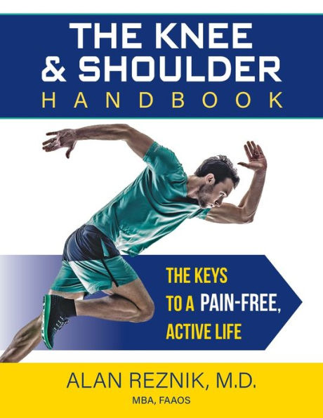 The Knee and Shoulder Handbook: Keys to a Pain-Free, Active Life