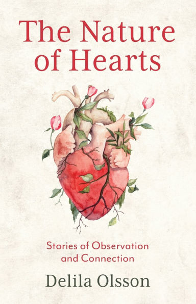 The Nature of Hearts: Stories Observation and Connection