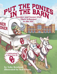 Pdf file free download books Put the Ponies in the Barn: Boomer and Sooner Pull Their Schooner to the SEC