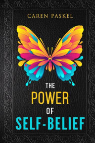 Title: The Power Of Self-Belief, Author: Caren Paskel