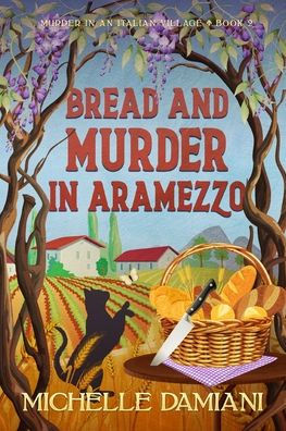 Bread and Murder in Aramezzo: Murder in an Italian Village, Book Two